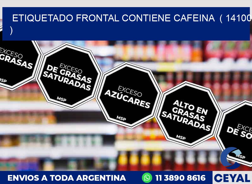 ETIQUETADO FRONTAL CONTIENE CAFEINA ( 14100 )