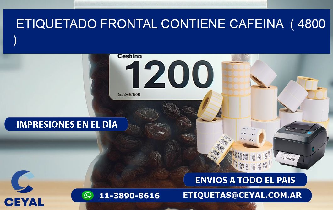 ETIQUETADO FRONTAL CONTIENE CAFEINA  ( 4800 )