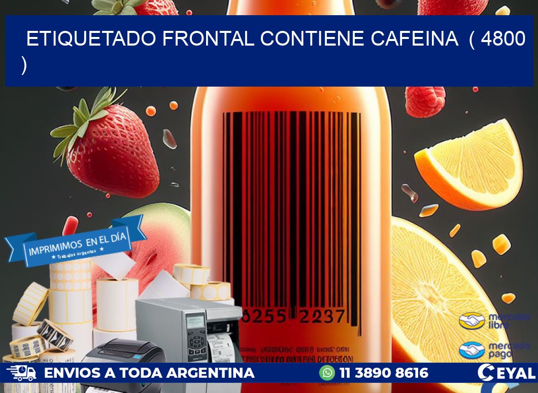 ETIQUETADO FRONTAL CONTIENE CAFEINA ( 4800 )