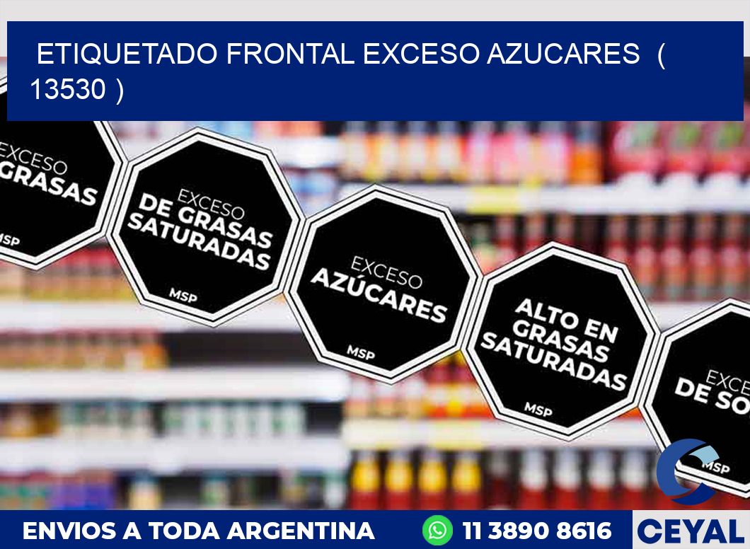 ETIQUETADO FRONTAL EXCESO AZUCARES  ( 13530 )