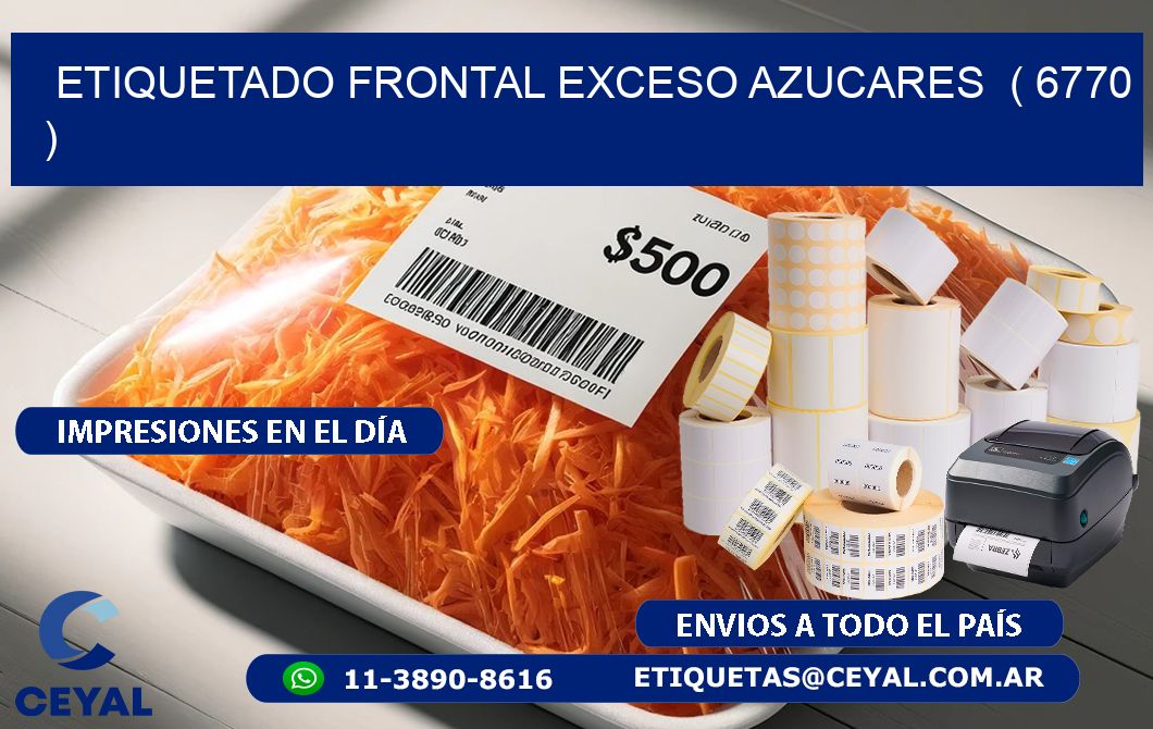 ETIQUETADO FRONTAL EXCESO AZUCARES  ( 6770 )