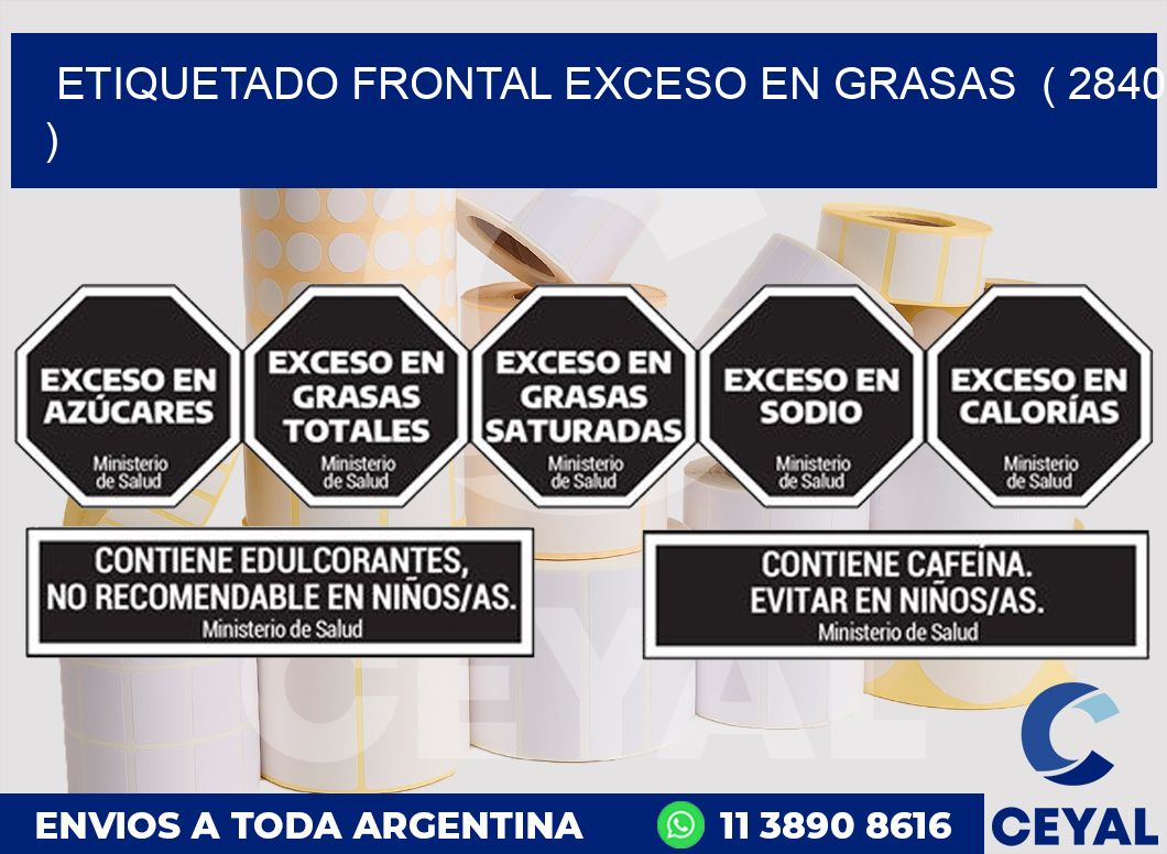 ETIQUETADO FRONTAL EXCESO EN GRASAS ( 2840 )