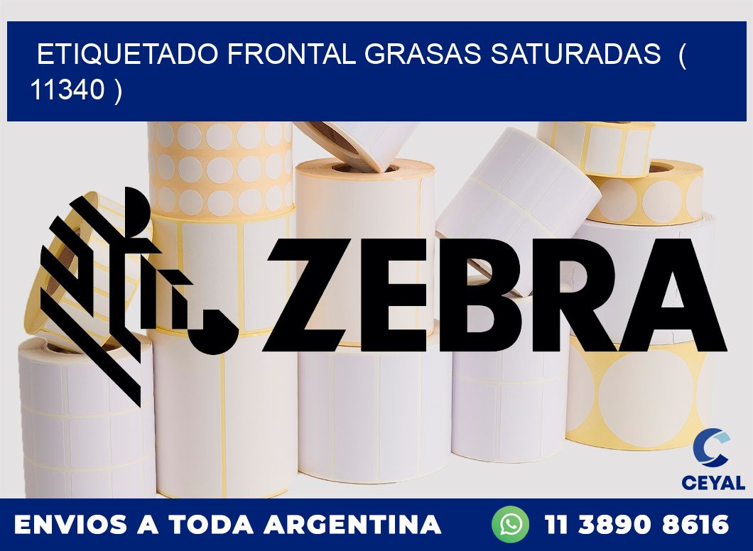 ETIQUETADO FRONTAL GRASAS SATURADAS  ( 11340 )