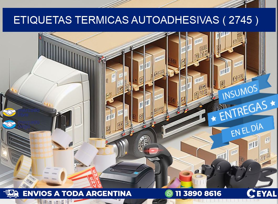 ETIQUETAS TERMICAS AUTOADHESIVAS ( 2745 )