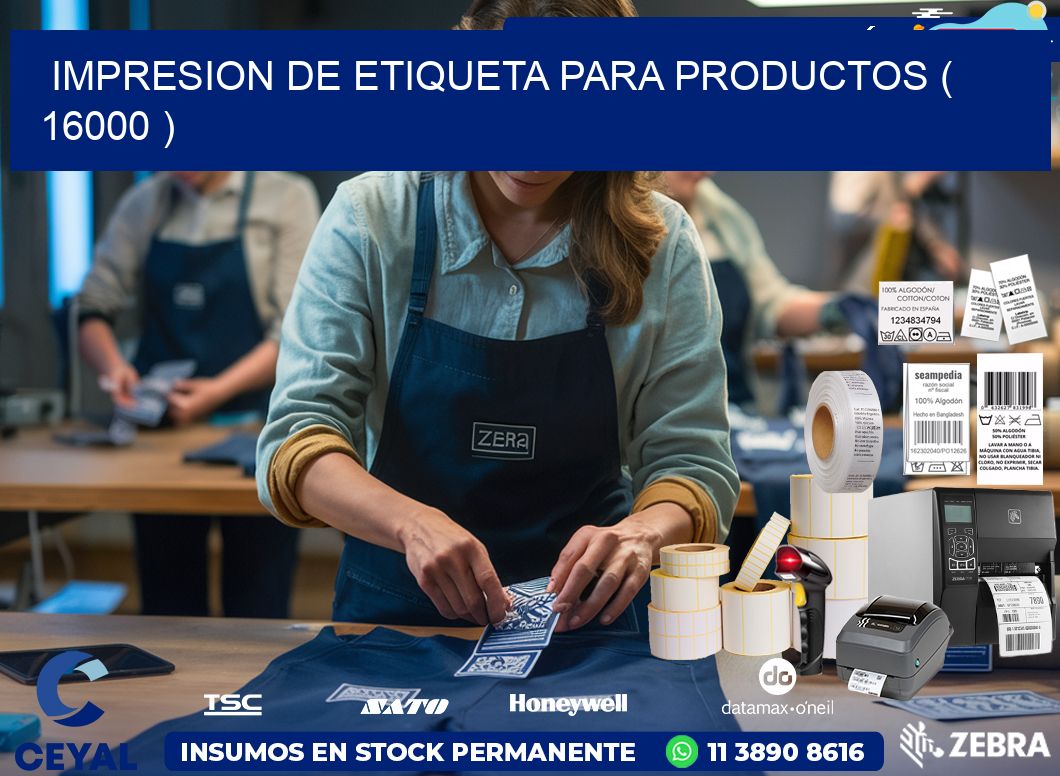IMPRESION DE ETIQUETA PARA PRODUCTOS ( 16000 )