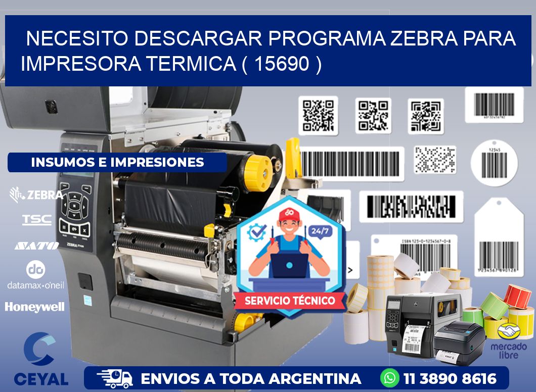 NECESITO DESCARGAR PROGRAMA ZEBRA PARA IMPRESORA TERMICA ( 15690 )