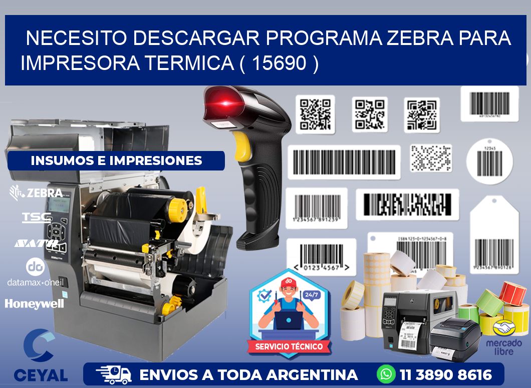 NECESITO DESCARGAR PROGRAMA ZEBRA PARA IMPRESORA TERMICA ( 15690 )