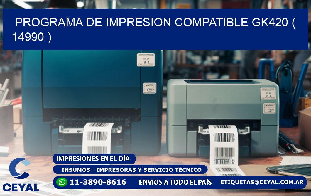 PROGRAMA DE IMPRESION COMPATIBLE GK420 ( 14990 )