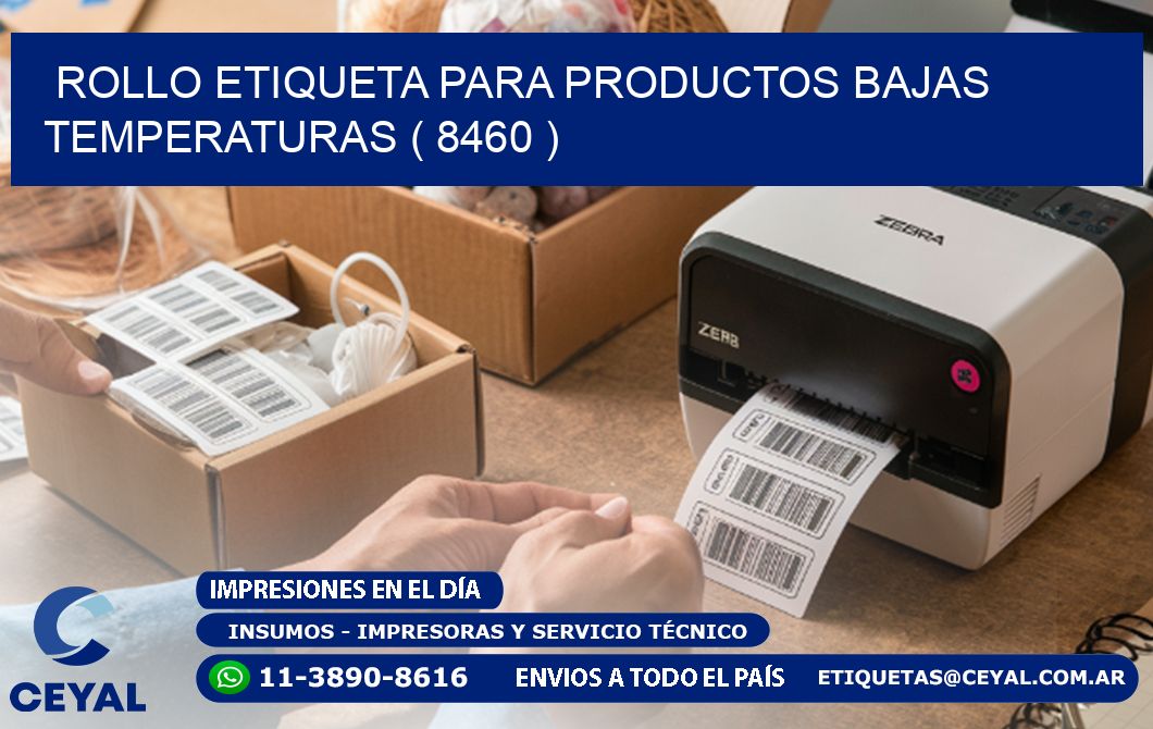 ROLLO ETIQUETA PARA PRODUCTOS BAJAS TEMPERATURAS ( 8460 )