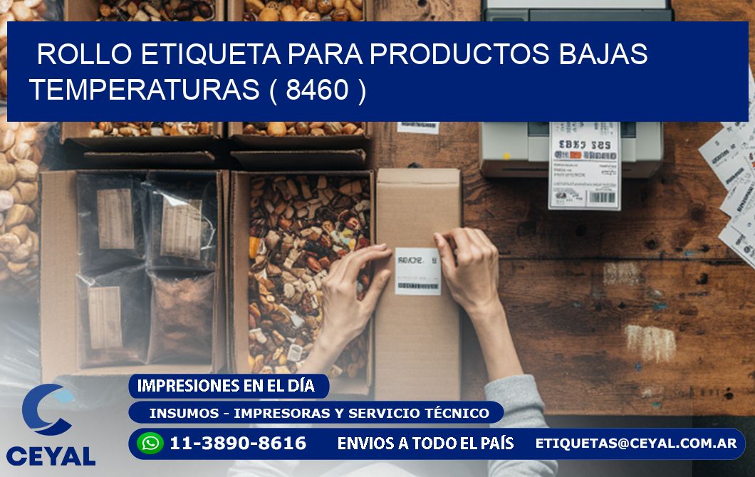 ROLLO ETIQUETA PARA PRODUCTOS BAJAS TEMPERATURAS ( 8460 )