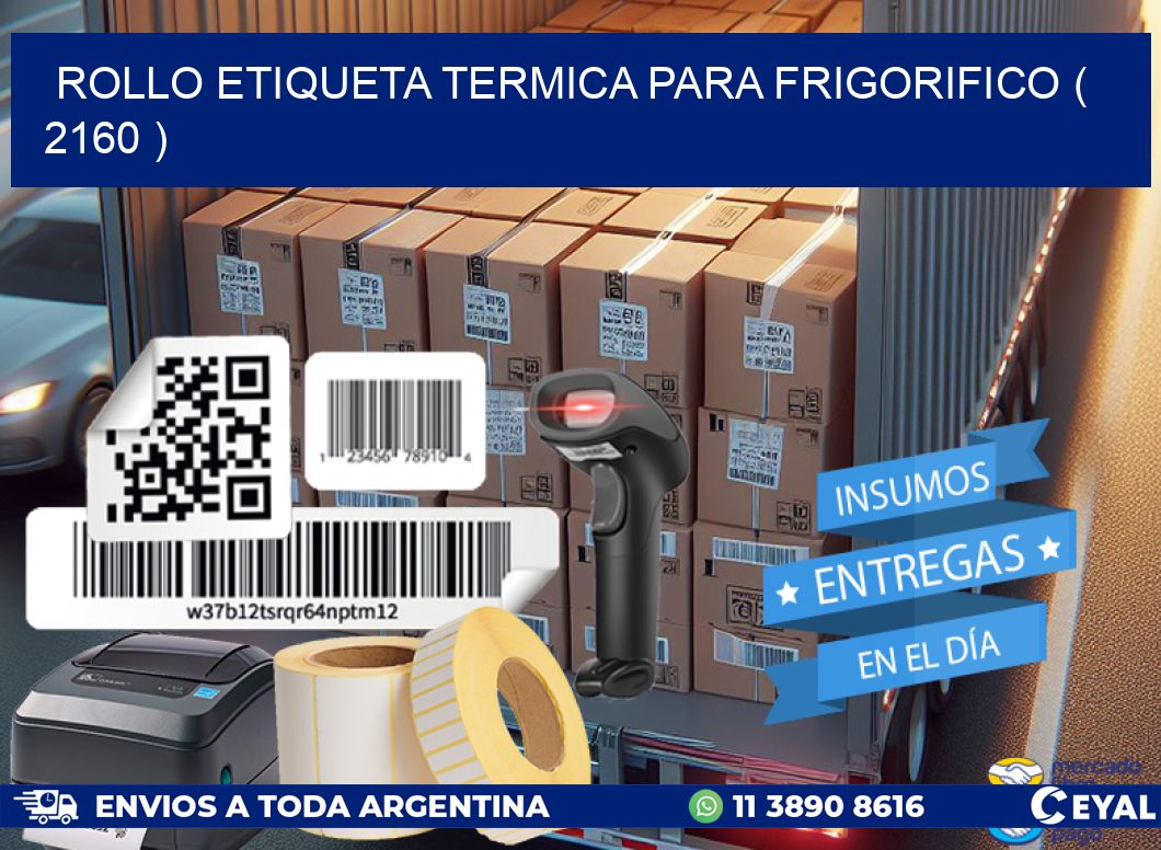 ROLLO ETIQUETA TERMICA PARA FRIGORIFICO ( 2160 )