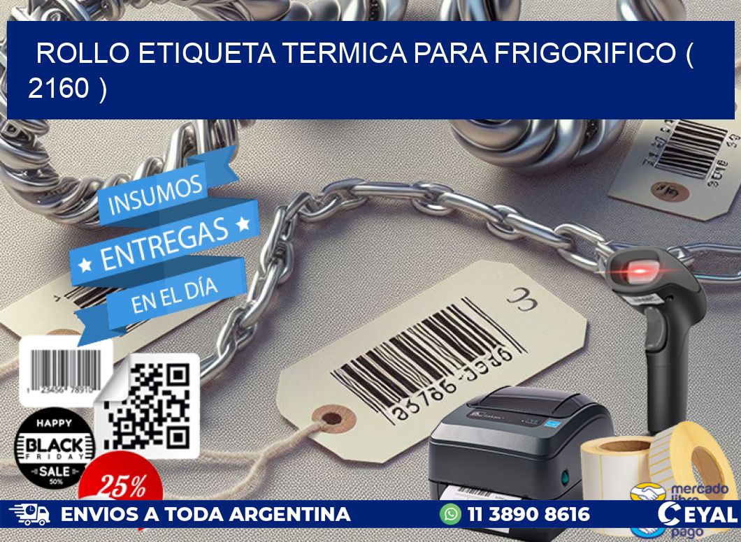 ROLLO ETIQUETA TERMICA PARA FRIGORIFICO ( 2160 )