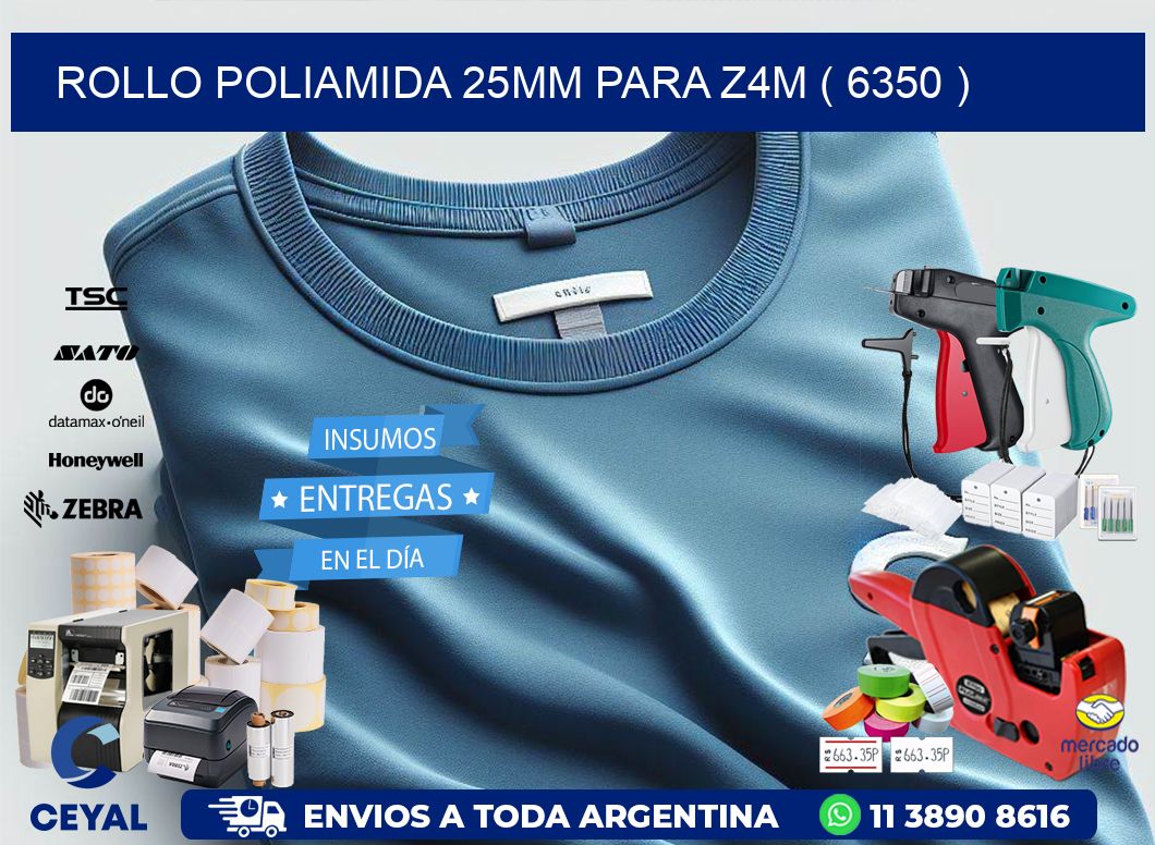 ROLLO POLIAMIDA 25MM PARA Z4M ( 6350 )