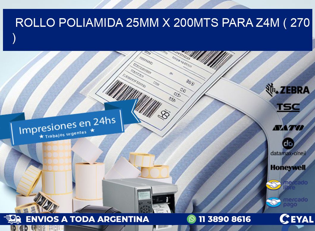 ROLLO POLIAMIDA 25MM X 200MTS PARA Z4M ( 270 )