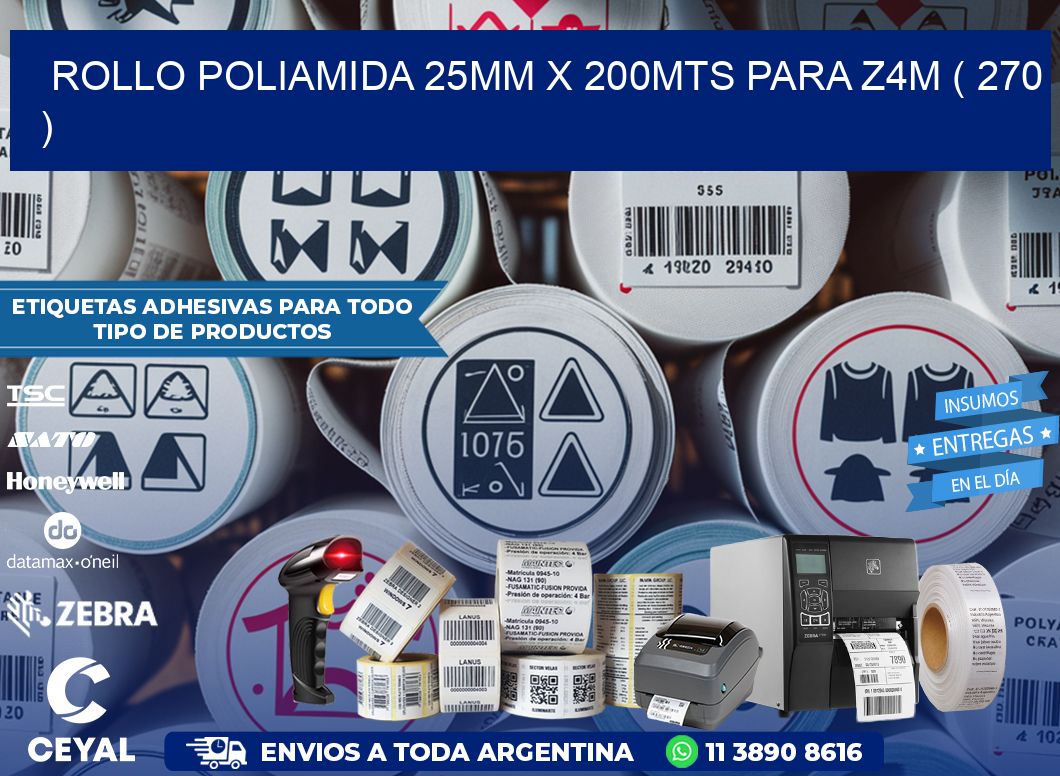 ROLLO POLIAMIDA 25MM X 200MTS PARA Z4M ( 270 )