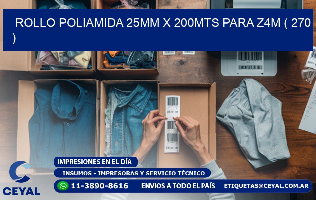 ROLLO POLIAMIDA 25MM X 200MTS PARA Z4M ( 270 )