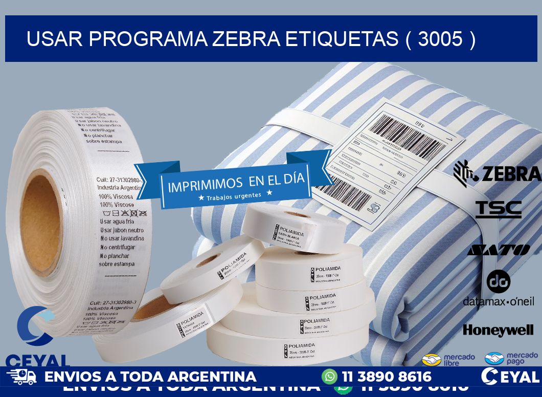 USAR PROGRAMA ZEBRA ETIQUETAS ( 3005 )