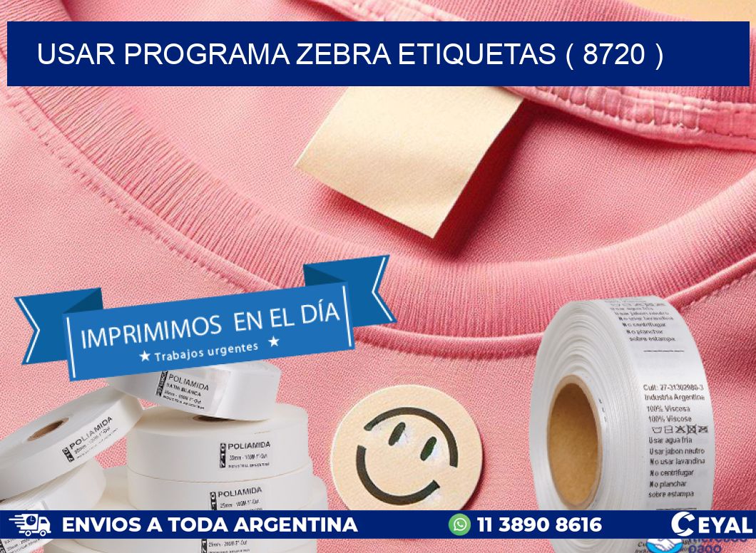 USAR PROGRAMA ZEBRA ETIQUETAS ( 8720 )
