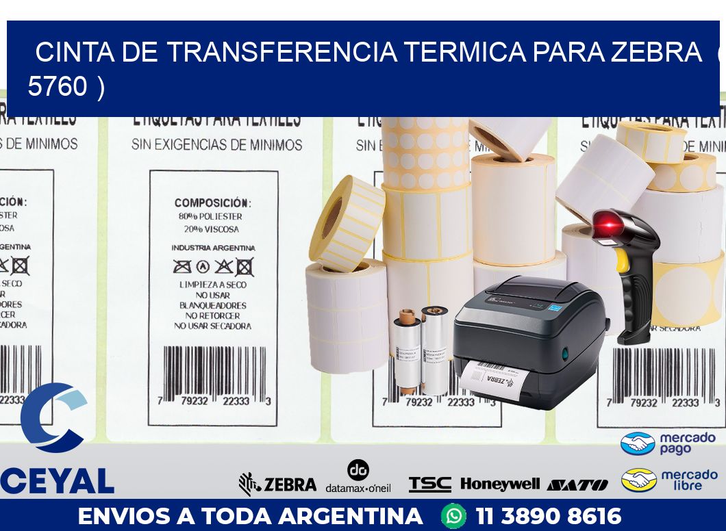 CINTA DE TRANSFERENCIA TERMICA PARA ZEBRA ( 5760 )