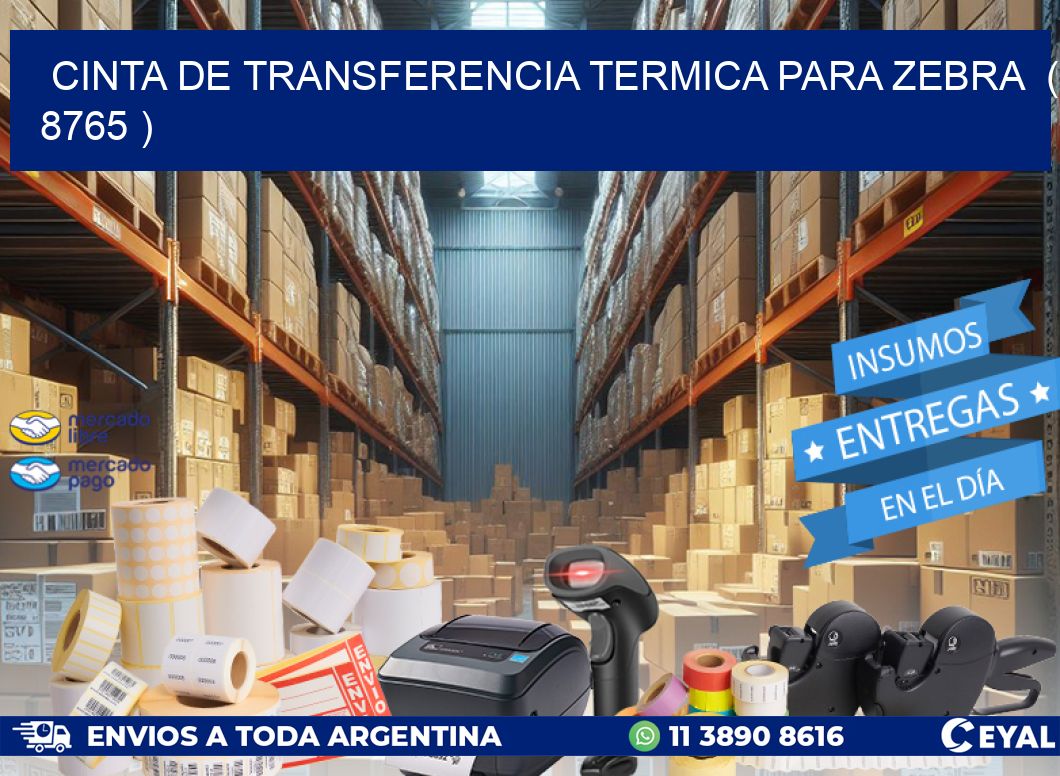 CINTA DE TRANSFERENCIA TERMICA PARA ZEBRA ( 8765 )
