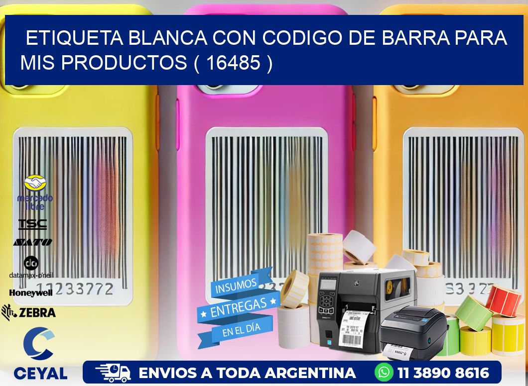 ETIQUETA BLANCA CON CODIGO DE BARRA PARA MIS PRODUCTOS ( 16485 )