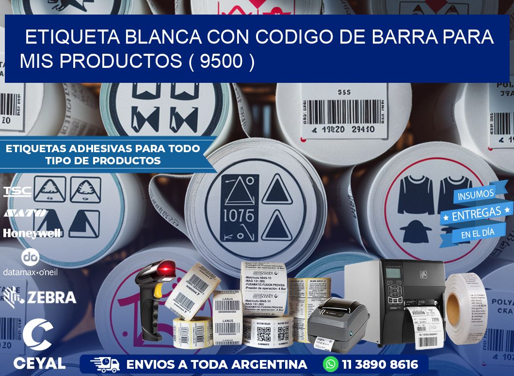 ETIQUETA BLANCA CON CODIGO DE BARRA PARA MIS PRODUCTOS ( 9500 )