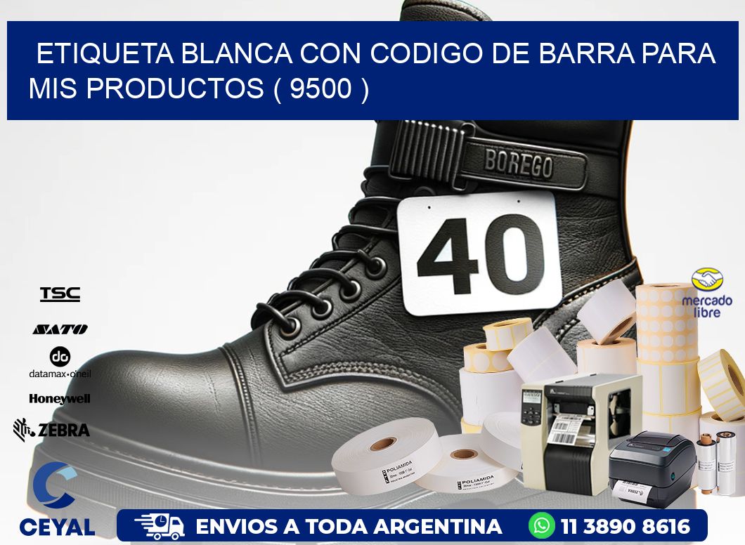 ETIQUETA BLANCA CON CODIGO DE BARRA PARA MIS PRODUCTOS ( 9500 )