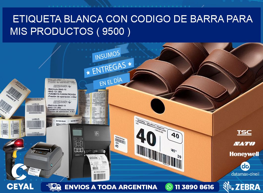 ETIQUETA BLANCA CON CODIGO DE BARRA PARA MIS PRODUCTOS ( 9500 )