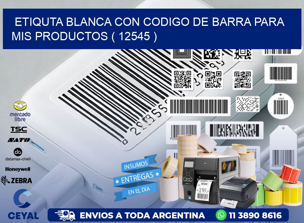 ETIQUTA BLANCA CON CODIGO DE BARRA PARA MIS PRODUCTOS ( 12545 )