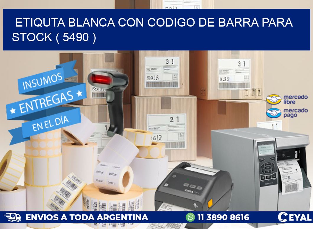 ETIQUTA BLANCA CON CODIGO DE BARRA PARA STOCK ( 5490 )