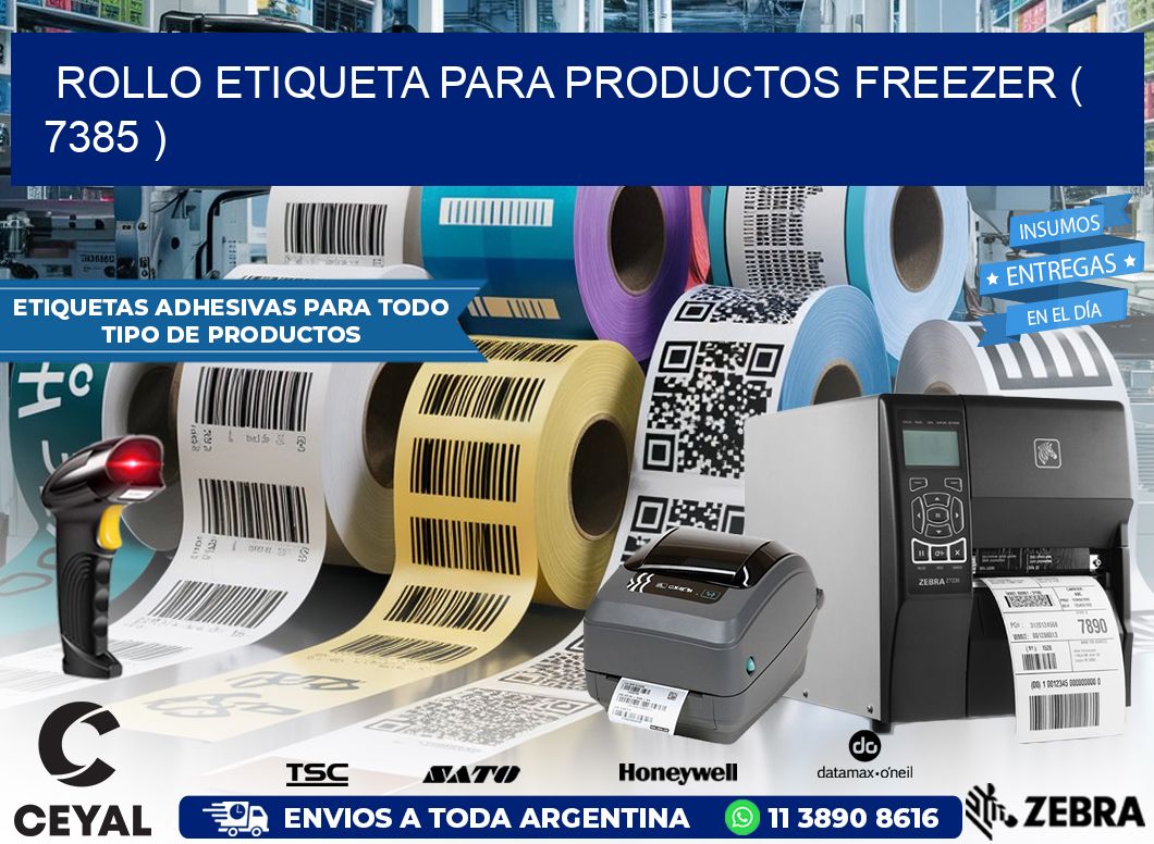 ROLLO ETIQUETA PARA PRODUCTOS FREEZER ( 7385 )