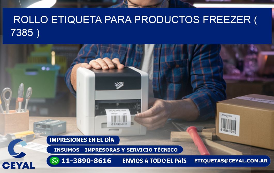 ROLLO ETIQUETA PARA PRODUCTOS FREEZER ( 7385 )