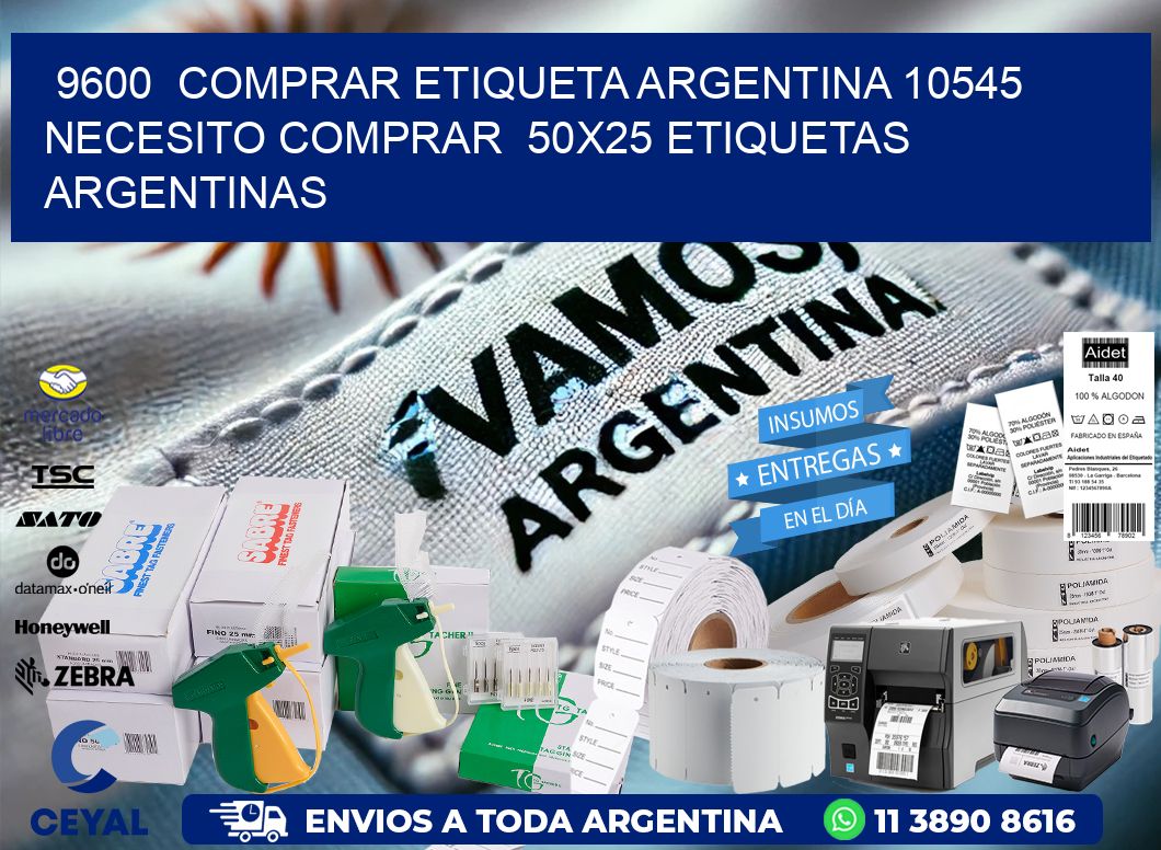 9600 COMPRAR ETIQUETA ARGENTINA 10545 NECESITO COMPRAR 50X25 ETIQUETAS ARGENTINAS