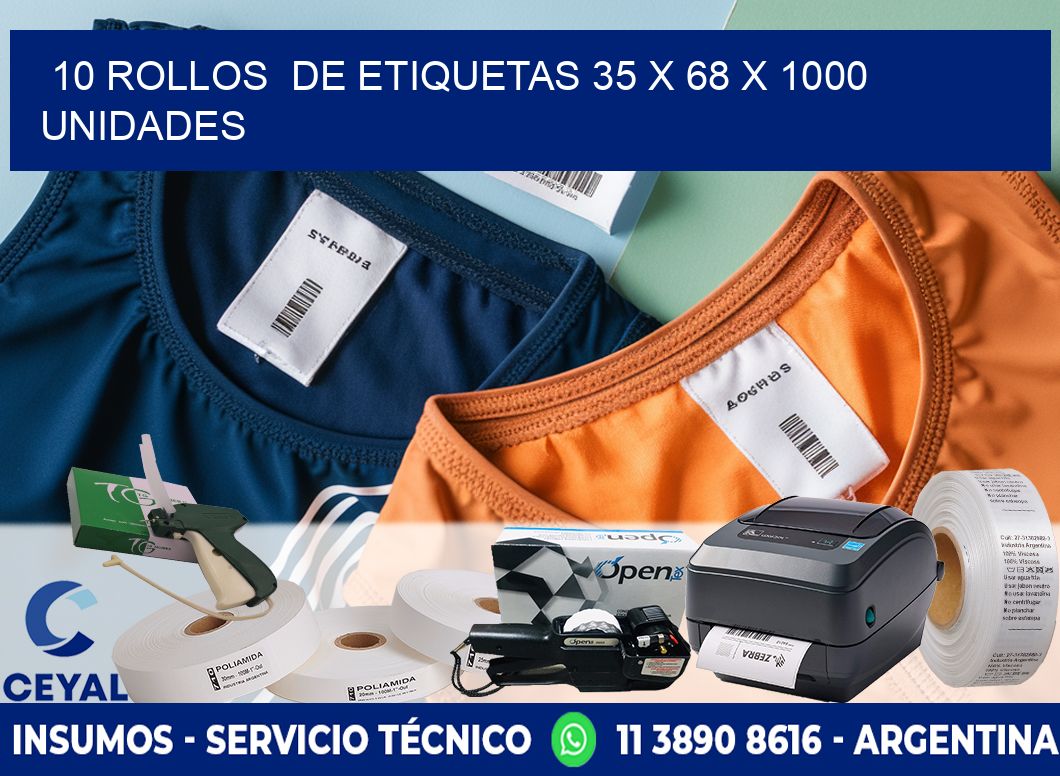 10 ROLLOS DE ETIQUETAS 35 x 68 X 1000 UNIDADES