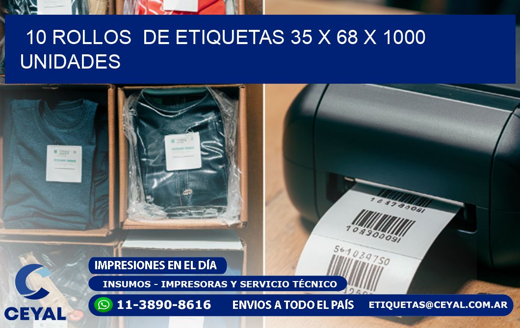 10 ROLLOS DE ETIQUETAS 35 x 68 X 1000 UNIDADES