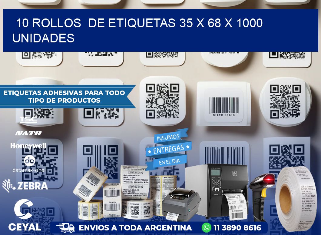10 ROLLOS DE ETIQUETAS 35 x 68 X 1000 UNIDADES