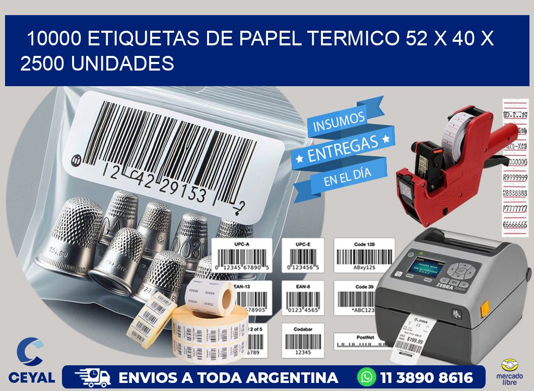 10000 ETIQUETAS DE PAPEL TERMICO 52 x 40 X 2500 UNIDADES