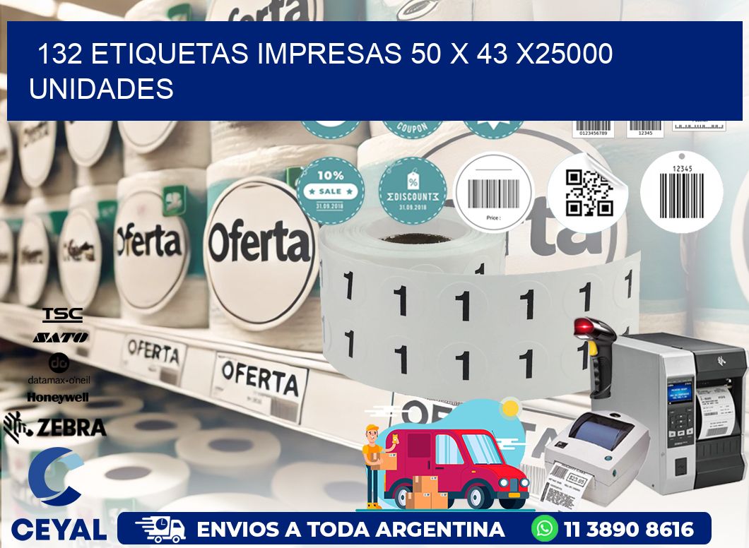 132 ETIQUETAS IMPRESAS 50 x 43 X25000 UNIDADES