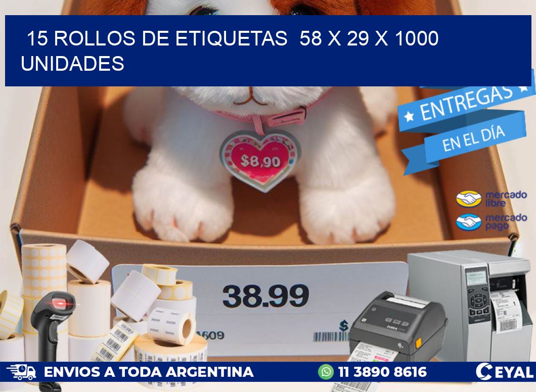 15 ROLLOS DE ETIQUETAS 58 x 29 X 1000 UNIDADES