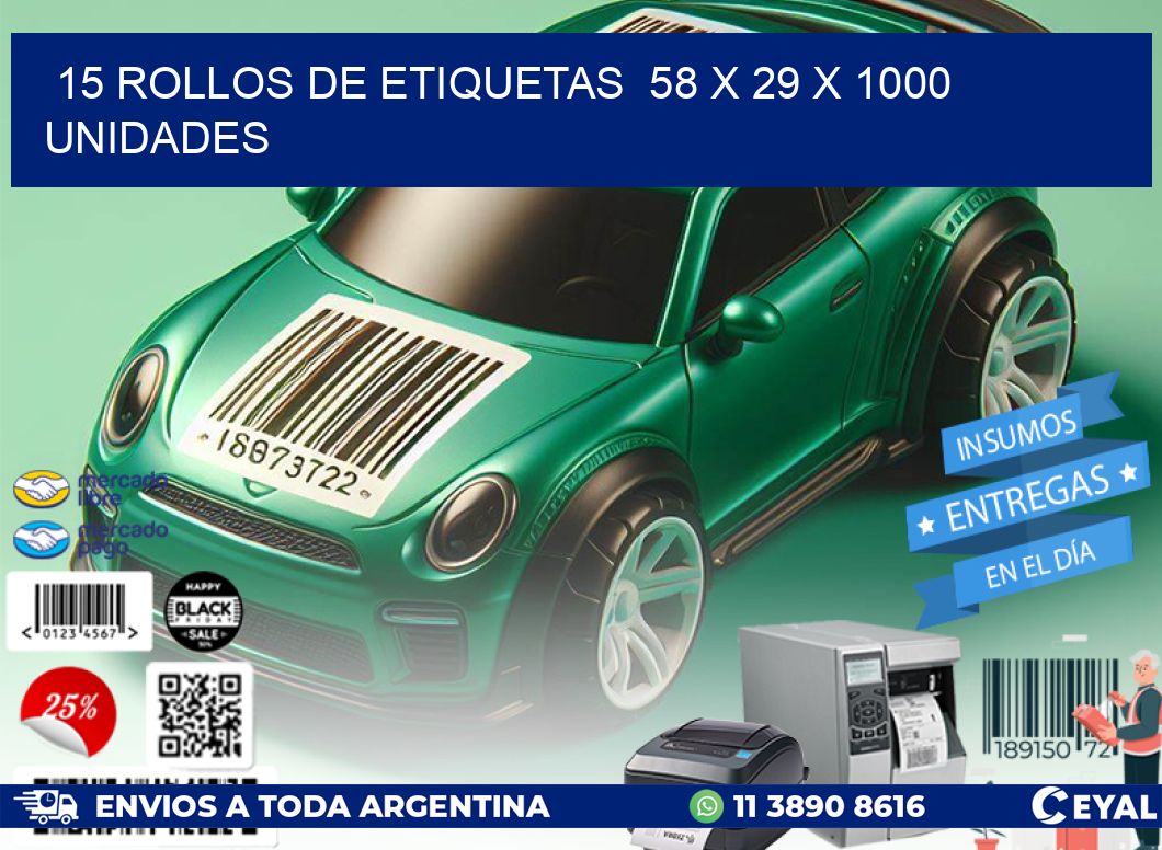 15 ROLLOS DE ETIQUETAS 58 x 29 X 1000 UNIDADES