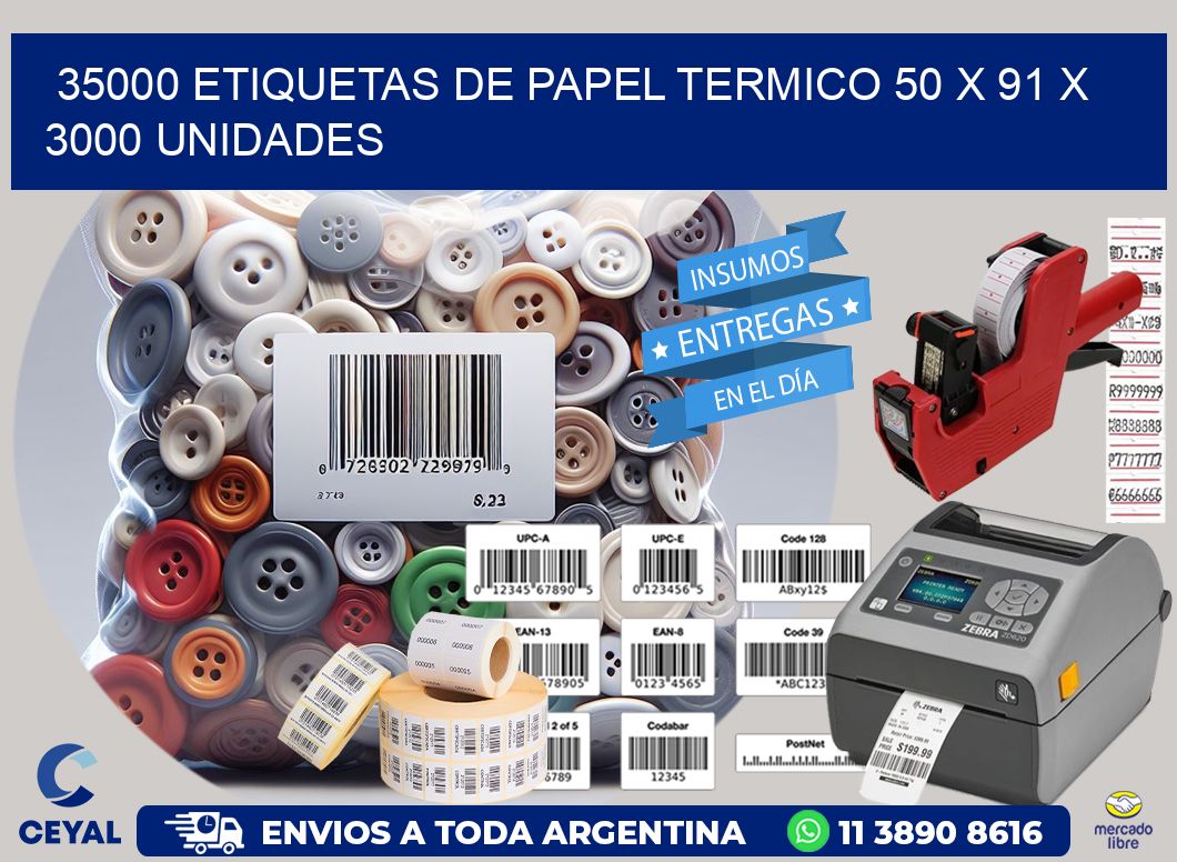 35000 ETIQUETAS DE PAPEL TERMICO 50 x 91 X 3000 UNIDADES