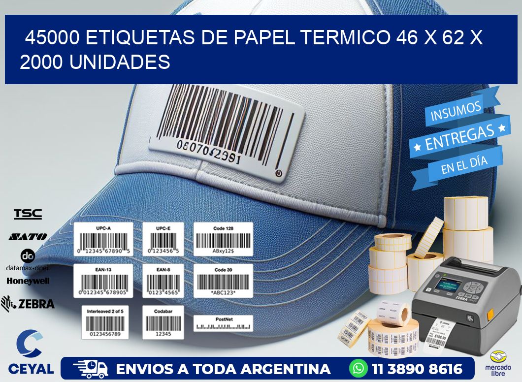 45000 ETIQUETAS DE PAPEL TERMICO 46 x 62 X 2000 UNIDADES