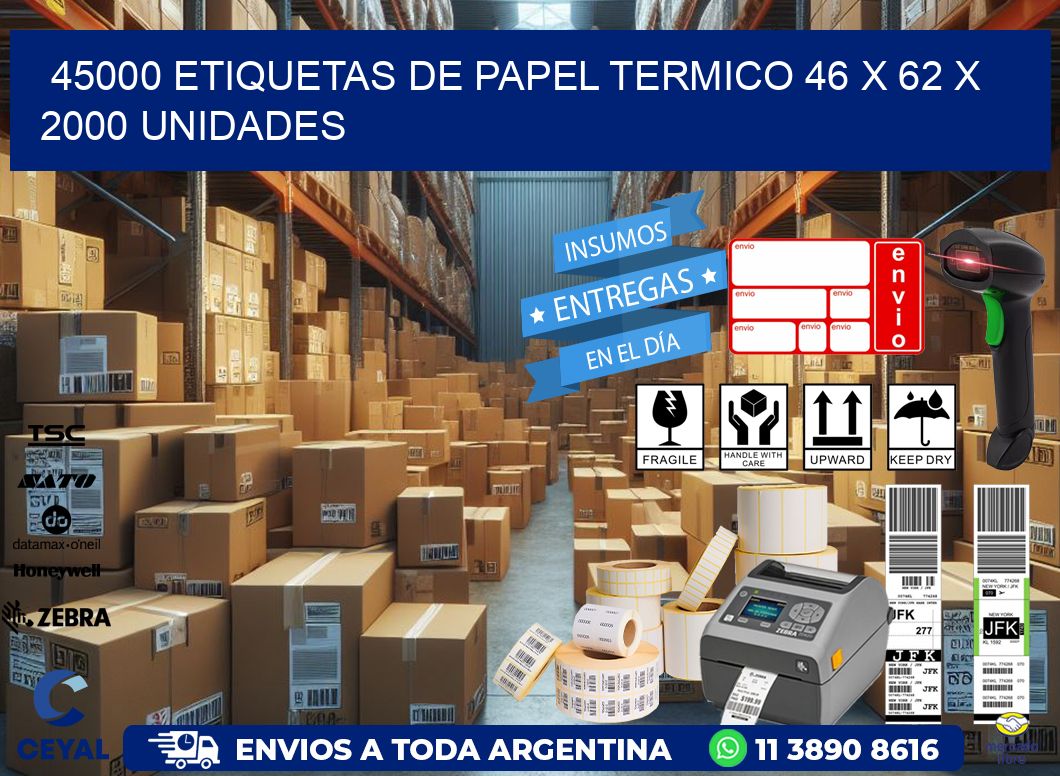 45000 ETIQUETAS DE PAPEL TERMICO 46 x 62 X 2000 UNIDADES