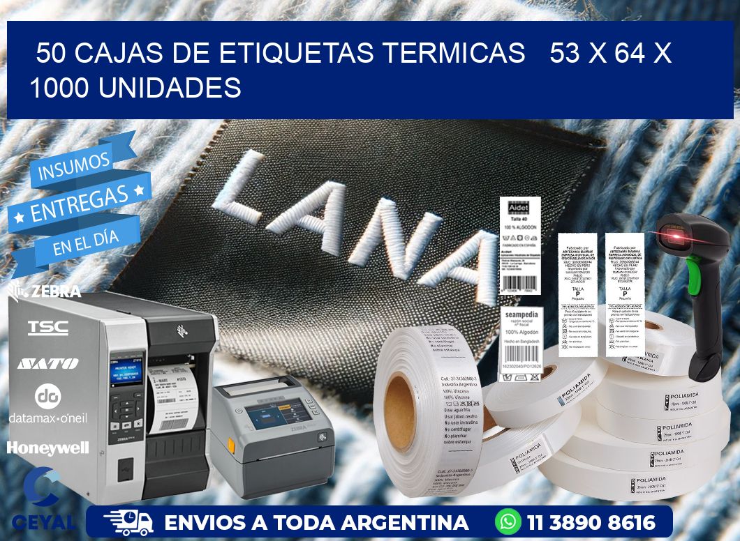 50 CAJAS DE ETIQUETAS TERMICAS 53 x 64 X 1000 UNIDADES