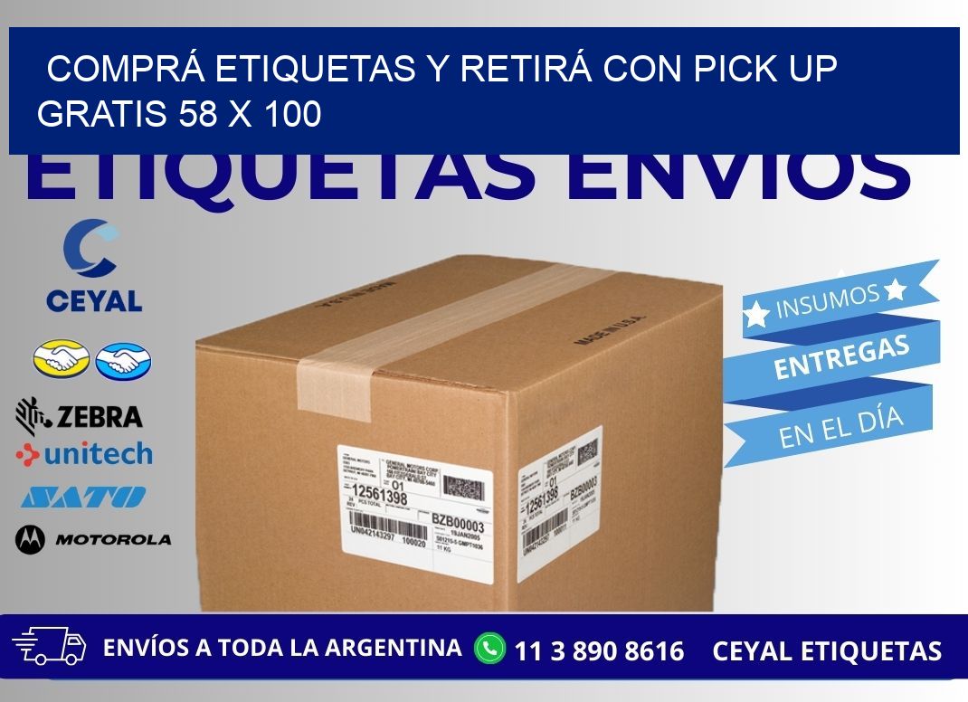 COMPRÁ ETIQUETAS Y RETIRÁ CON PICK UP GRATIS 58 x 100