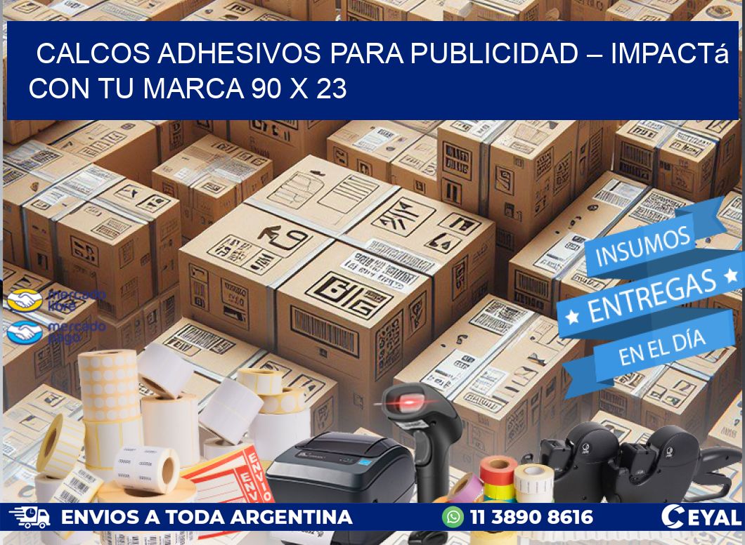 Calcos Adhesivos para Publicidad – Impactá con Tu Marca 90 x 23