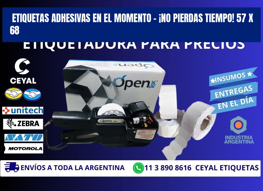 ETIQUETAS ADHESIVAS EN EL MOMENTO – ¡NO PIERDAS TIEMPO! 57 x 68