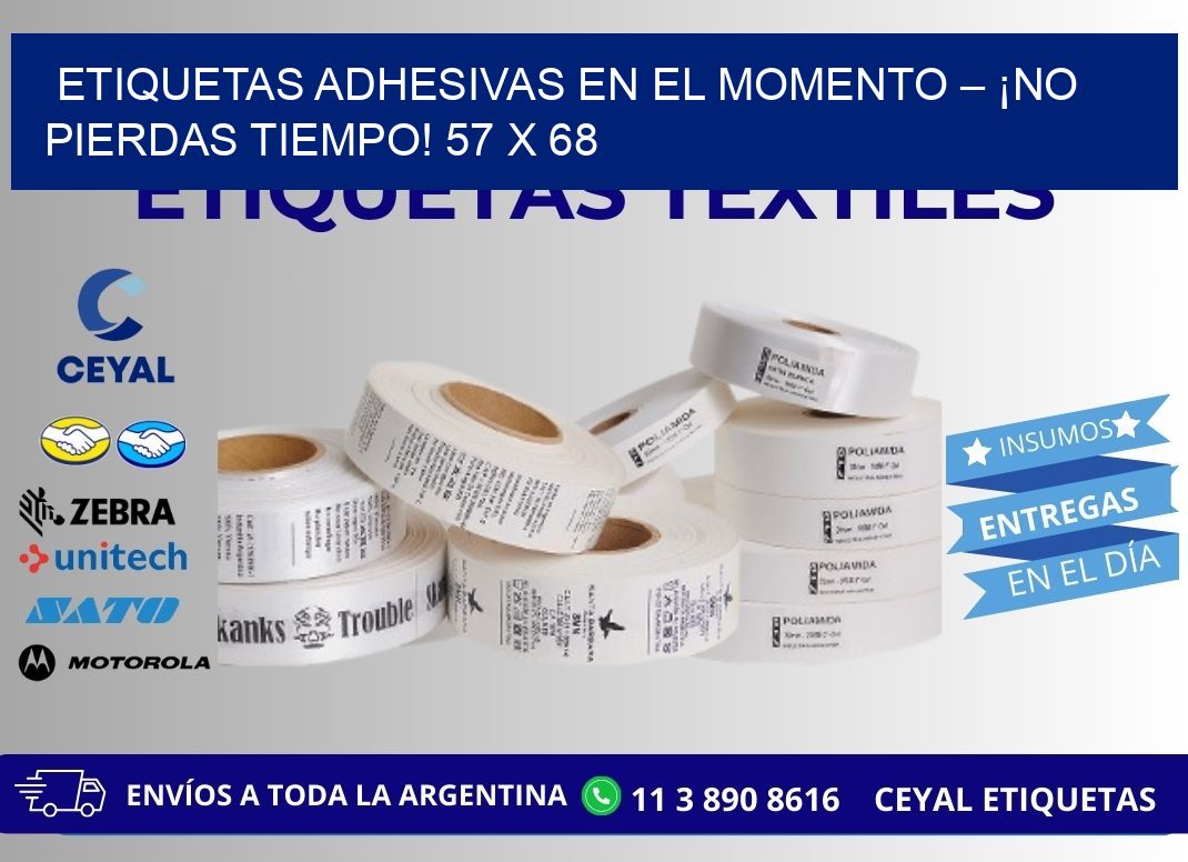 ETIQUETAS ADHESIVAS EN EL MOMENTO – ¡NO PIERDAS TIEMPO! 57 x 68
