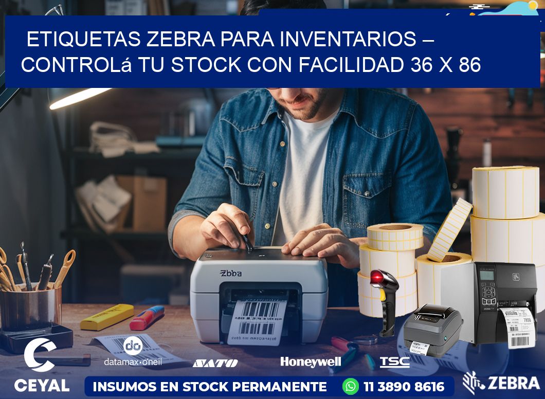 Etiquetas Zebra para Inventarios – Controlá tu Stock con Facilidad 36 x 86