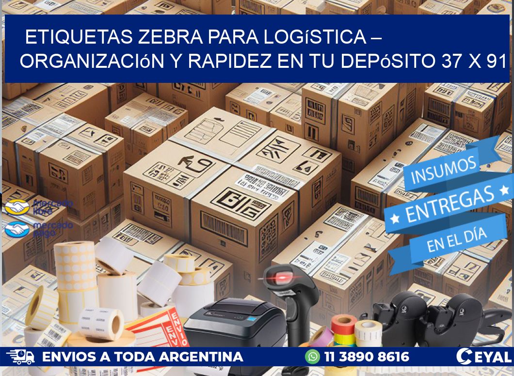 Etiquetas Zebra para Logística – Organización y Rapidez en tu Depósito 37 x 91